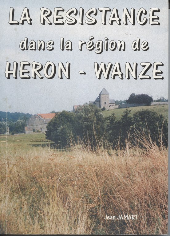 La Résistance dans la région de Héron - Wanze